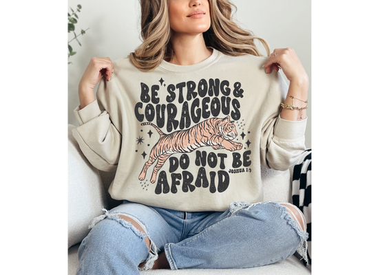 Be Strong and Courageous Do Not Be Afraid Crewneck