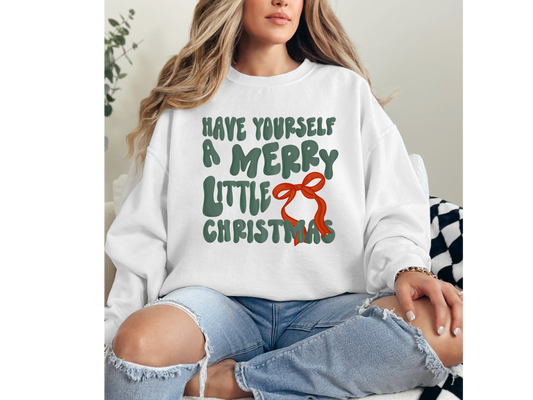 Have Yourself A Merry Little Christmas Crewneck