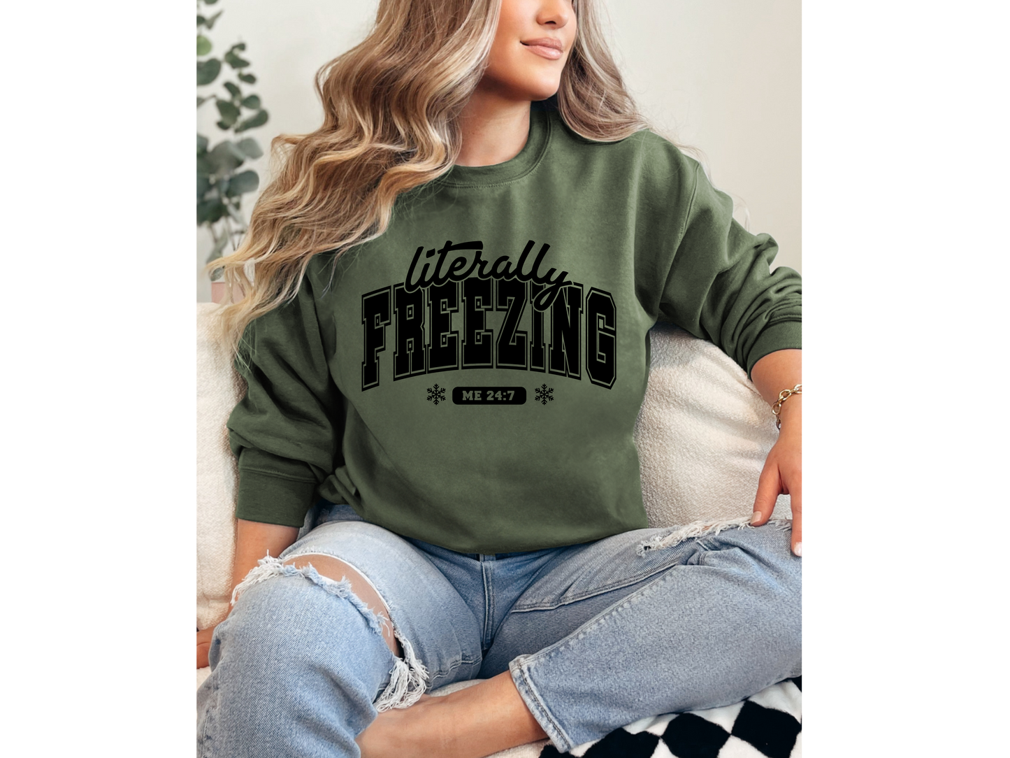 Literally Freezing Me 24:7 Crewneck